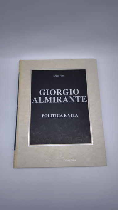 81949 Sandro Forte, Giorgio Almirante, Politica e vita, Alba, Field Educational Italia